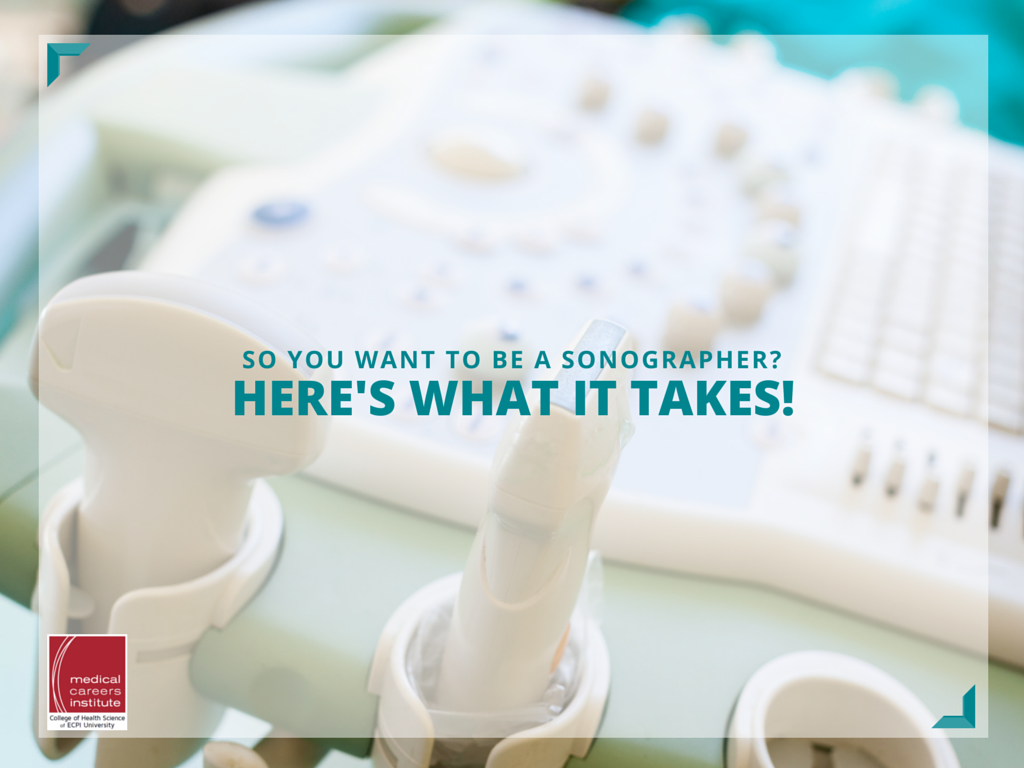 So You Want to Be a Sonographer? Here’s What It Takes!